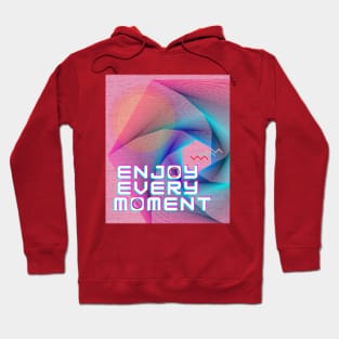 Enjoy Every Moment Hoodie